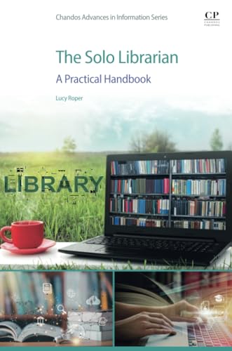 The Solo Librarian: A Practical Handbook (Chandos: Advances in Information)