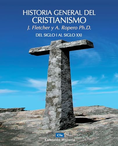 Historia general del cristianismo: Del Siglo I al Siglo XXI