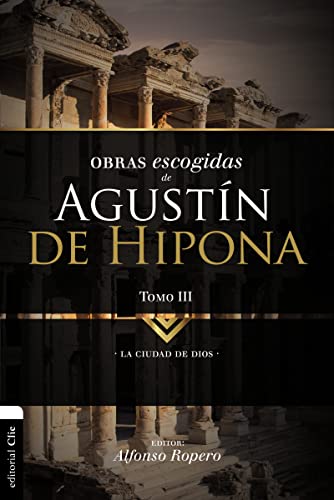 Obras escogidas de Augustín de Hipona, Tomo 3: La ciudad de Dios (3) (Colección Patristica, Band 3)