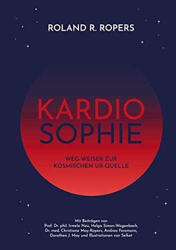 Kardiosophie: Weg-Weiser zur kosmischen Ur-Quelle von Stichpunkt Media GmbH