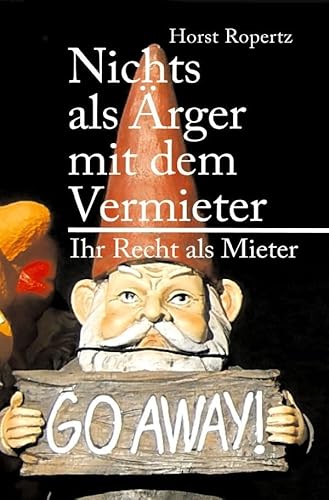 Nichts als Ärger mit dem Vermieter. Ihr Recht als Mieter