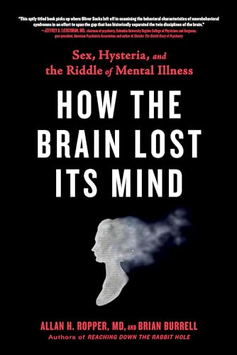 How the Brain Lost Its Mind: Sex, Hysteria, and the Riddle of Mental Illness von Penguin Publishing Group