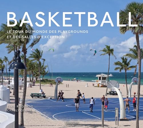 Basketball, le tour du monde des playgrounds et des salles d'exception von TALENT SPORT