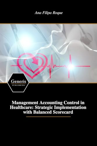Management Accounting Control in Healthcare: Strategic Implementation with Balanced Scorecard von BAYSHOP (Generis Publishing)