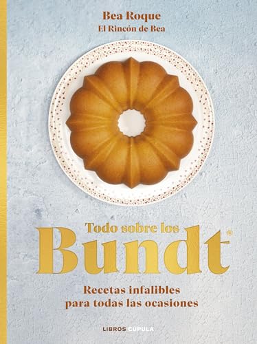 Todo sobre los Bundt®: Recetas infalibles para todas las ocasiones (Cocina)