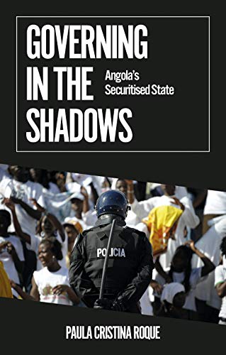 Governing in the Shadows: Angola's Securitised State (African Arguments) von C Hurst & Co Publishers Ltd