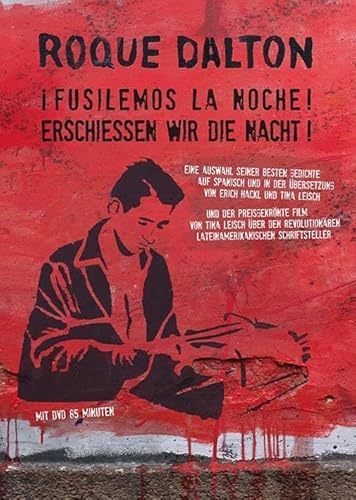 Roque Dalton: i Fusilemos la noche! Erschießen wir die Nacht!: Gedichte. Spanisch und Deutsch. Mit einem Aufsatz von Horacio Castellanos Moya und dem ... von Tina Leisch (Edition Meerauge)