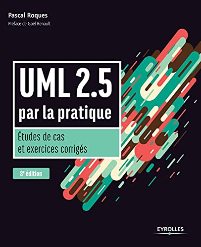UML 2.5 par la pratique: Etudes de cas et exercices corrigés von EYROLLES