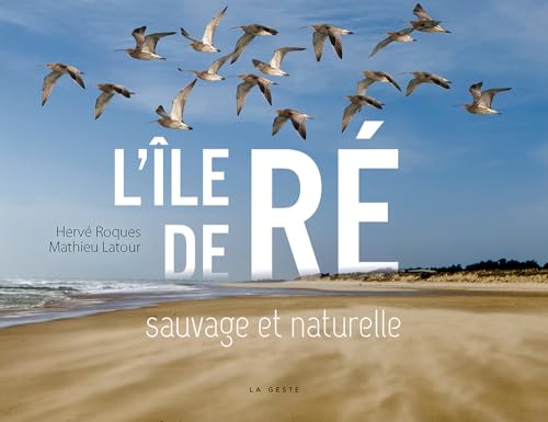 L'île de Ré sauvage et naturelle (MONOGRAPHIES TOURISTIQUES) von La Geste Éditions