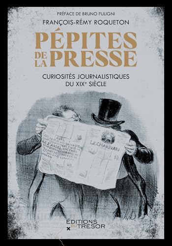 Pépites de la presse: Curiosités journalistiques du XIXe siècle von TRESOR