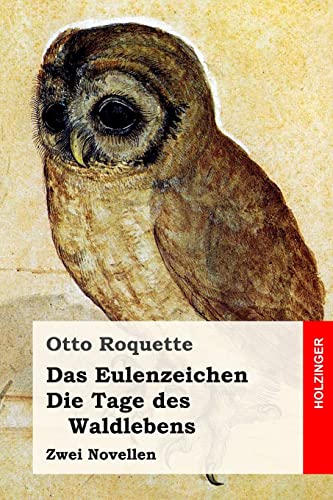 Das Eulenzeichen / Die Tage des Waldlebens: Zwei Novellen