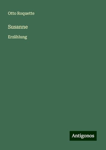 Susanne: Erzählung von Antigonos Verlag