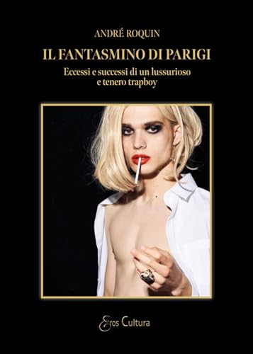 Il fantasmino di Parigi. Eccessi e successi di un lussurioso e tenero trapboy (Eros cultura) von Brè