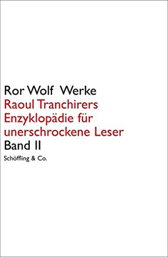 Raoul Tranchirers Enzyklopädie für unerschrockene Leser in drei Bänden. Band II. Ror Wolf Werke. von Schöffling