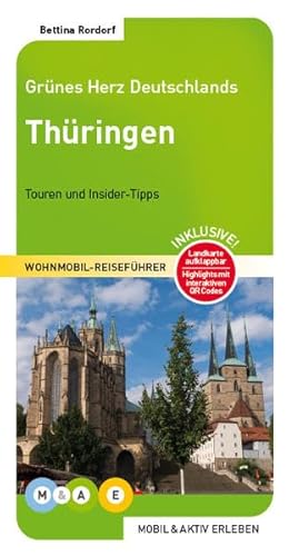 Thüringen: Grünes Herz Deutschlands (MOBIL & AKTIV ERLEBEN - Wohnmobil-Reiseführer: Touren und Insider-Tipps)