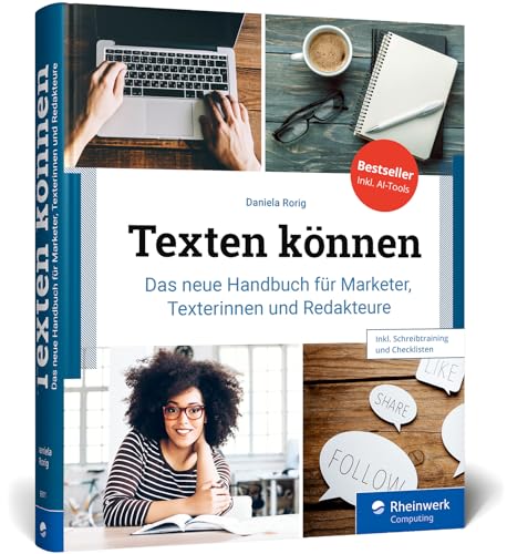 Texten können: Das neue Handbuch für Marketer, Online-Texter und Redakteure. Mit Checklisten und Schreibtraining für alle Web-Textarten von Rheinwerk Computing