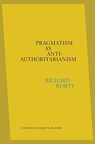 Pragmatism as Anti-Authoritarianism von Harvard University Press