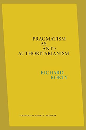 Pragmatism as Anti-Authoritarianism von Harvard University Press