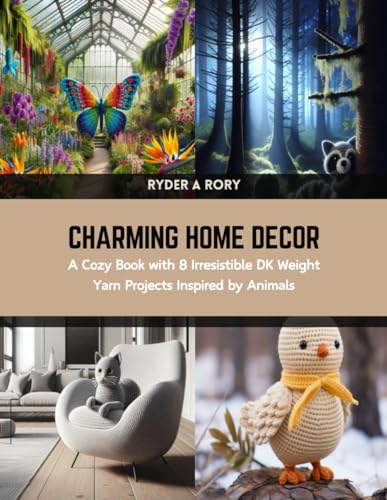 Charming Home Decor: A Cozy Book with 8 Irresistible DK Weight Yarn Projects Inspired by Animals von Independently published