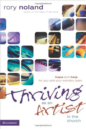 Thriving as an Artist in the Church: Hope and Help for You and Your Ministry Team (Willow Creek Resources) von Zondervan