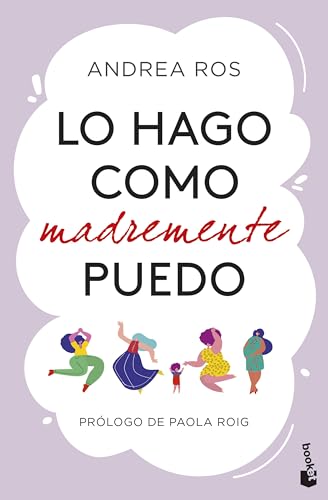 Lo hago como madremente puedo: Prólogo de Paola Roig (Familia) von Booket