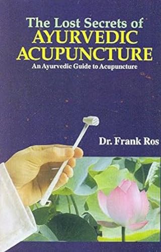 The Lost Secrets of Ayurvedic Acupuncture