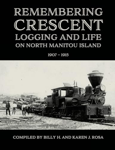 Remembering Crescent: Logging and Life on North Manitou, 1907 – 1915 von Mission Point Press