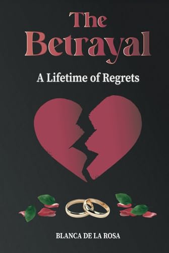 The Betrayal: A Lifetime of Regrets von Hmdpublishing