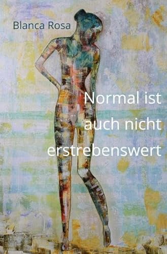 Normal ist auch nicht erstrebenswert Normal ist auch nicht erstrebenswert