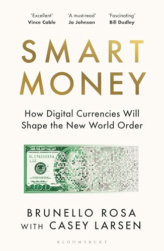 Smart Money: How Digital Currencies Will Shape the New World Order von Bloomsbury Publishing