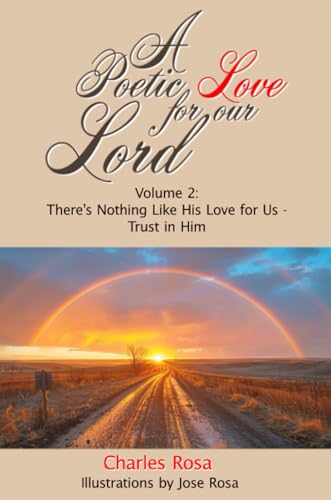 A Poetic Love for Our Lord: Vol. 2: There's Nothing Like His Love for Us - Trust in Him A Poetic Love for Our Lord: Vol. 2: There's Nothing Like His Love for Us - Trust in Him von Lulu.com