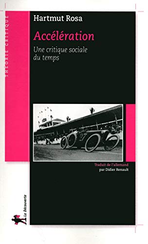 Accélération une critique sociale du temps Accélération une critique sociale du temps