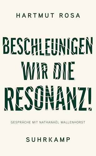 Beschleunigen wir die Resonanz!: Bildung und Erziehung im Anthropozän. Gespräche mit Nathanaël Wallenhorst | Eine zugängliche Einführung in Rosas Denken und eine Weiterführung seiner Philosophie Beschleunigen wir die Resonanz!: Bildung und Erziehung im Anthropozän. Gespräche mit Nathanaël Wallenhorst | Eine zugängliche Einführung in Rosas Denken und eine Weiterführung seiner Philosophie