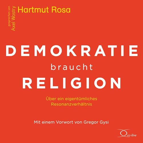 Demokratie braucht Religion: Über ein eigentümliches Resonanzverhältnis (Politik & Gesellschaft)