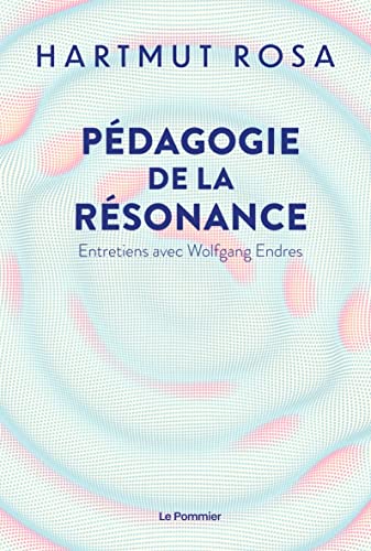 Pédagogie de la résonance: Entretiens avec Wolfgang Endres