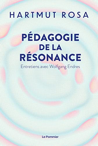 Pédagogie de la résonance: Entretiens avec Wolfgang Endres von POMMIER