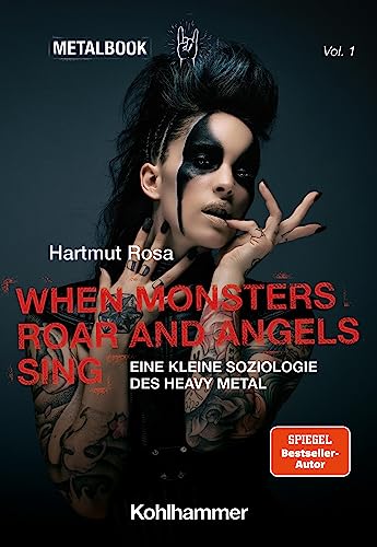 When Monsters Roar and Angels Sing: Eine kleine Soziologie des Heavy Metal (Metalbook, 1, Band 1) von W. Kohlhammer GmbH