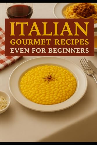 5 Gourmet italian recipes, anyone can make!: authentic Italian cuisine von Independently published