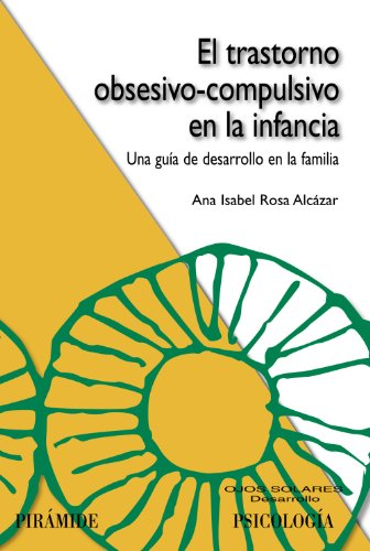 El trastorno obsesivo-compulsivo en la infancia : una guía de desarrollo en la familia (Ojos Solares)