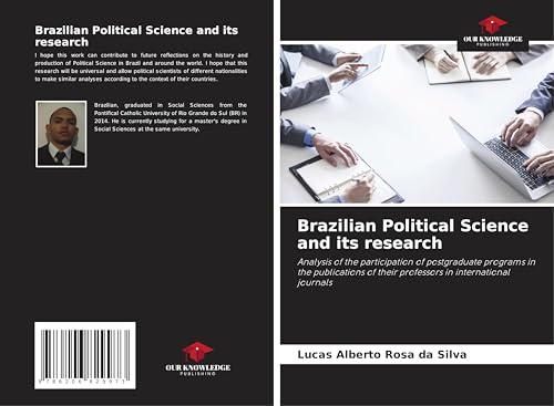 Brazilian Political Science and its research: Analysis of the participation of postgraduate programs in the publications of their professors in international journals von Our Knowledge Publishing