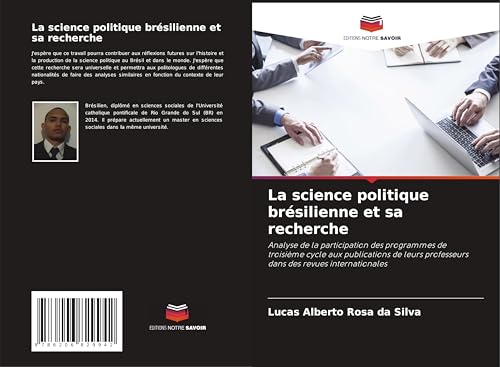 La science politique brésilienne et sa recherche: Analyse de la participation des programmes de troisième cycle aux publications de leurs professeurs dans des revues internationales von Editions Notre Savoir