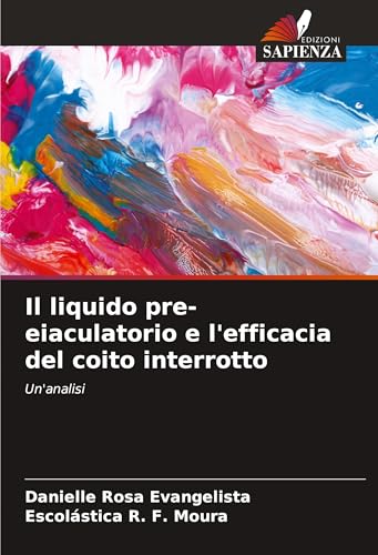 Il liquido pre-eiaculatorio e l'efficacia del coito interrotto: Un'analisi von VDM Verlag
