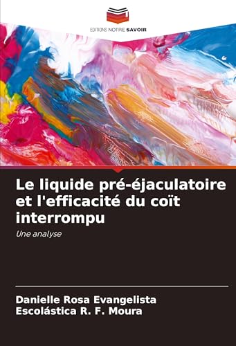 Le liquide pré-éjaculatoire et l'efficacité du coït interrompu: Une analyse von VDM Verlag