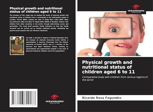 Physical growth and nutritional status of children aged 6 to 11: Comparative study with children from various regions of the world von Our Knowledge Publishing