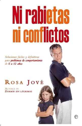 Ni rabietas ni conflictos : soluciones fáciles y definitivas para problemas de comportamiento de 0 a 12 años (Bolsillo)