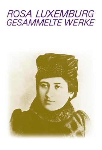 Luxemburg - Gesammelte Werke / Gesammelte Werke Bd. 6: 1893 bis 1906 Luxemburg - Gesammelte Werke / Gesammelte Werke Bd. 6: 1893 bis 1906
