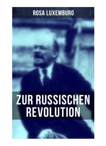 Rosa Luxemburg: Zur russischen Revolution von Musaicum Books