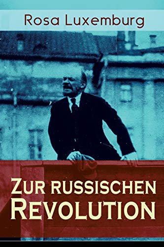 Zur russischen Revolution: Kritik der Leninschen Revolutionstheorie von e-artnow