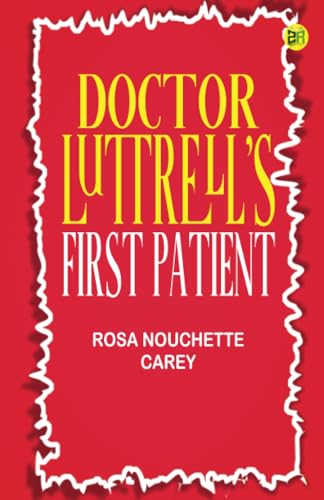 Doctor Luttrell's First Patient von Zinc Read