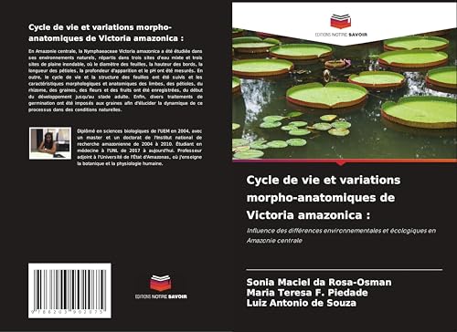Cycle de vie et variations morpho-anatomiques de Victoria amazonica :: Influence des différences environnementales et écologiques en Amazonie centrale.DE von OmniScriptum
